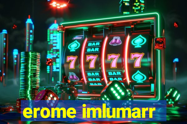 erome imlumarr